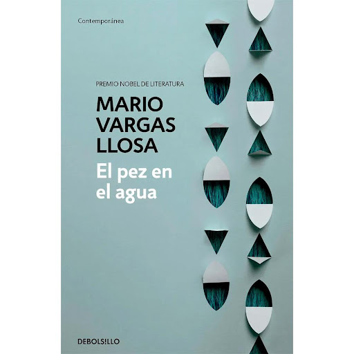 El Pez En El Agua. Mario Vargas Llosa Debolsillo Libro x 1.0 PEZ EN EL AGUA , EL   EDICIÓN 30.º ANIVERSARIOEl libro más autobiográfico de Vargas Llosa: la memoria del surgimiento de sus vocaciones literaria y política.«La escritura de Mario Vargas Llosa ha dado