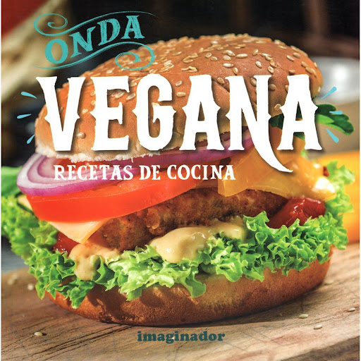 Onda Vegana, Recetas De Cocina. Imaginador Libro x 1.0 ONDA VEGANA, RECETAS DE COCINA.(21)  El veganismo es mucho más que una elección que se toma a la hora de elegir qué comer. Es una forma de relacionarse con el mundo y con quienes lo comparten con noso