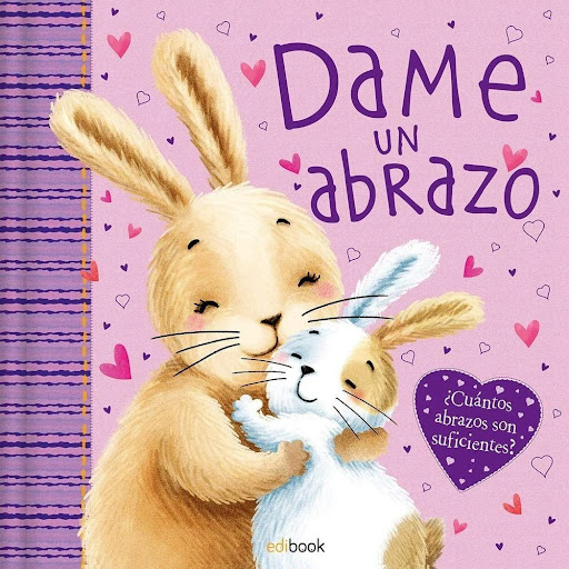 Dame Un Abrazo (t.d) Ediciones Saldana Libro x 1.0 DÁME UN ABRAZO (T.D)  No hay nada mejor que un cariñoso abrazo justo cuando lo necesitas. Para este afortunado conejito, es a todas horas. Disfruta y diviértete con este maravilloso libro y, quizás, í
