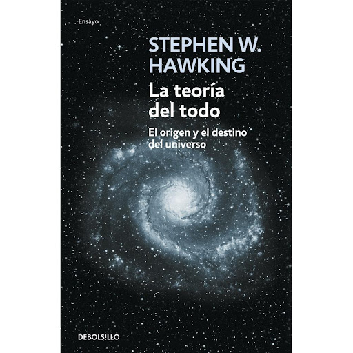 La Teoría Del Todo. Stephen Hawking Debolsillo Libro x 1.0 La teoría del todo  En esta esclarecedora obra, el gran físico británico Stephen Hawking nosofrece una historia del universo, del big bang a los Agujeros negros. Ensiete pasos, Hawking logra explicar 