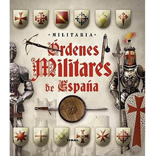 Órdenes Militares En España. Militaria Ediciones Tikal Libro x 1.0 ORDENES MILITARES DE ESPAÑA-MILITARIA-  Las órdenes militares españolas, en cuya organización y espíritu se fusionaban las creencias religiosas con la disciplina militar, han escrito algunas de las pá