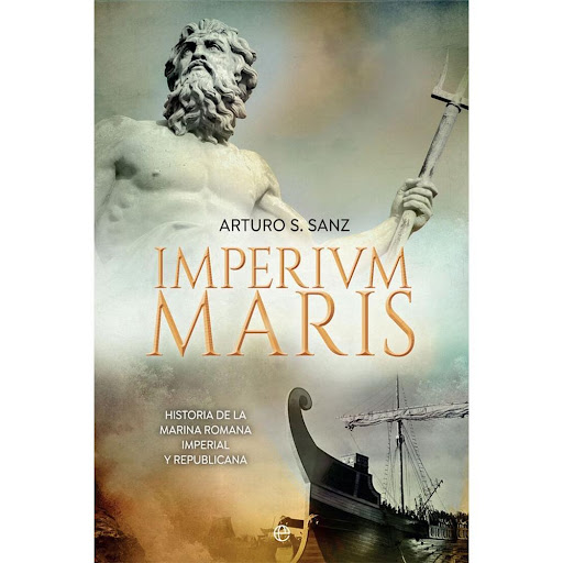 Imperium Maris. Historia De La Armada Romana Imperial La Esfera De Los Libros Libro x 1.0 IMPERIUM MARIS  Cicerón La tradición afirma que el poder de Roma se sustentaba principalmente en sus legiones, que sus ciudadanos temían al mar y que estos solo abandonaban su tierra cuando no quedaba