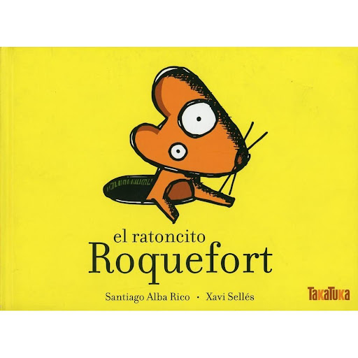 El Ratoncito Roquefort (t.d) Generico Libro x 1.0 EL RATONCITO ROQUEFORT  Tras diez días sin comer el ratoncito Roquefort tiene un hambre tremenda. Se cuela en una casa y va devorando, insaciable, todo lo que pilla a su paso en el recorrido que lo ll