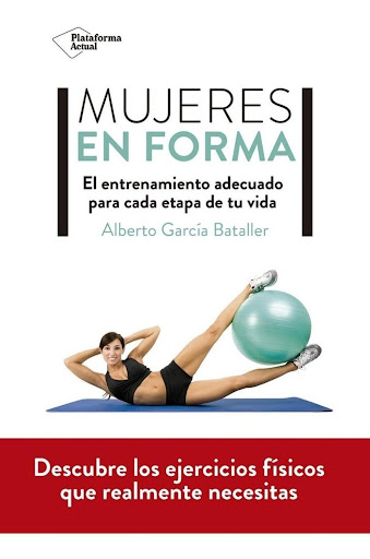 Mujeres En Forma Plataforma Libro x 1 MUJERES EN FORMA. ENTRENAMIENTO ADECUADO (22)Mujeres en forma es el nuevo libro de referencia para toda aquella mujer interesada en comenzar a hacer deporte o que ya practique de manera habitual y que