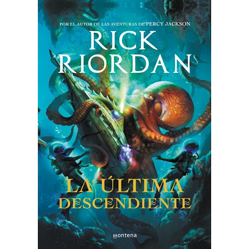 La Última Descendiente. Rick Riordan Montena Libro x 1.0 ULTIMA DESCENDIENTE, LA  Después de los éxitos de Percy Jackson y los Dioses del Olimpo, Los Héroes del Olimpo, Magnus Chase y Las Pruebas de Apolo, Rick Riordan vuelve con más fuerza que nunca con un