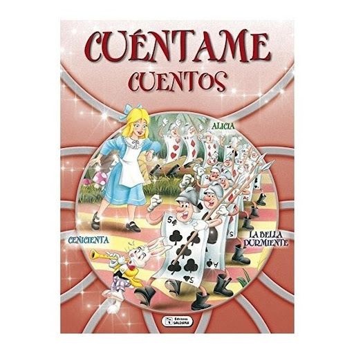 Cuéntame Cuentos. Alicia, La Bella Durmiente, Cenicienta Ediciones Saldana Libro x 1.0 CUENTAME CUENTOS CENICIENTA-BELLA DURMIENTE-ALICIA  Es importancia fomentar el amor y hábito de la lectura en los niños, ya que trae excelentes beneficios en el futuro, y al hacerlo desde pequeños ayu