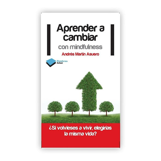 Aprender A Cambiar Con Mindfulness Plataforma Libro x 1.0 ISBN: 9788415750222 Páginas: 224 Colección: Actual Formato: Rústica con solapas Año de publicación: 2013  ¿Si volvieses a vivir, elegirías la misma vida?  Aprender a cambiar con mindfulness ofrece un 