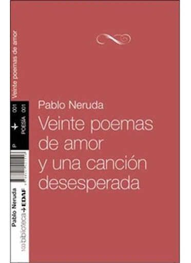 Veinte Poemas De Amor Y Una Canción Desesperada Edaf Libro x 1 VEINTE POEMAS DE AMORPablo Neruda publicó este poemario en 1924, con solo veinte años de edad. Desde el primer momento se convirtió en seña de sucesivas generaciones de lectores que lo han convertido 