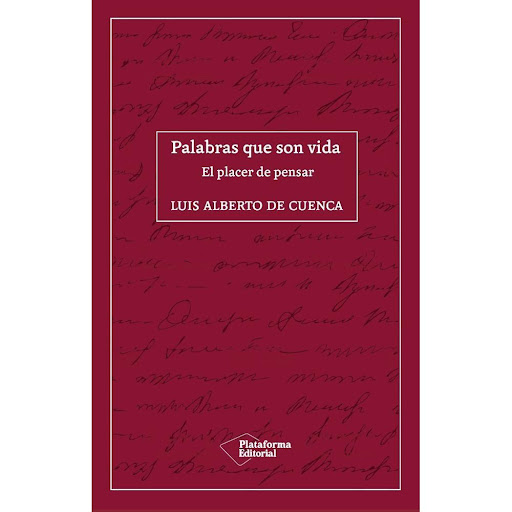 Palabras Que Son Vida. Luis Alberto De Cuenca Plataforma Libro x 1.0 Palabras que son vida  Luis Alberto de Cuenca ISBN: 9788418285035 Páginas: 120 Colección: Actual Formato: Rústica con solapas Año de publicación: 2020 El placer de pensar   Estamos hechos de palabras,