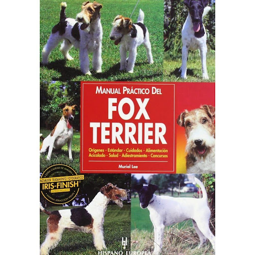 Manual Practico Del Fox Terrier Hispano Europea Libro x 1.0 MANUAL PRACTICO DEL FOX TERRIER   Fox Terrier. Manual Práctico Del Muriel Lee Con un lenguaje sencillo y ameno, y profusamente ilustrado con extraordinarias fotografías, ayuda a los propietarios de un