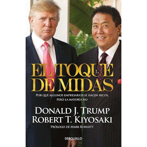 El Toque De Midas. Robert T. Kiyosaki Debolsillo Libro x 1.0 El Toque De Midas. Robert T. Kiyosaki  Por qué algunos empresarios se hacen ricos, pero la mayoría no  En un mundo afectado por una economía incierta y un enorme desempleo, que necesita nuevas accione