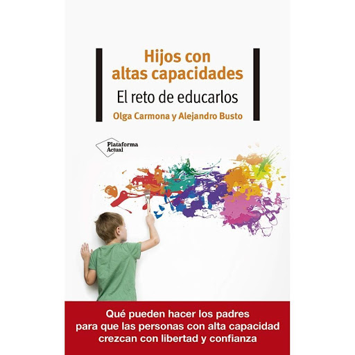 Hijos Con Altas Capacidades Plataforma Libro x 1.0 Hijos con altas capacidades Olga Carmona, Alejandro Busto   El reto de educarlos  ISBN: 9788418582370  Páginas: 232 Colección: Actual Formato: 140x220 Año de publicación: 2021  Si la educación siempre