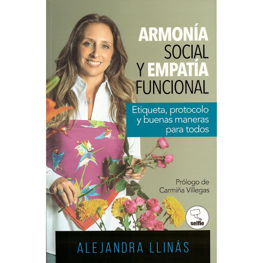 Armonía Social Y Empatía Funcional. Alejandra Llinás Selfie Libro x 1.0 Armonía Social Y Empatía Funcional. Alejandra Llinás  La vida en comunidad se sustenta en un sistema de reglas que todos comprenden y asumen como propio. Esto nos ayuda a prevenir confrontaciones dañi