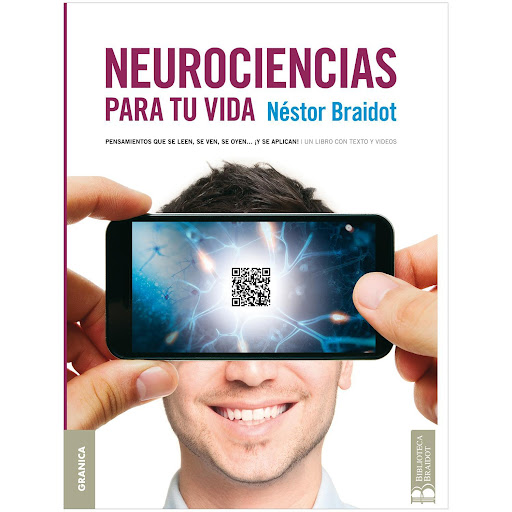 Neurociencias Para Tu Vida. Néstor Braidot Granica  x 1 NEUROCIENCIAS PARA TU VIDAEl desarrollo de nuestro cerebro-cuerpo-mente-espíritu no es una atribución determinada por la suerte, el destino o los genes. Es el resultado sobre todo de lo que cada uno