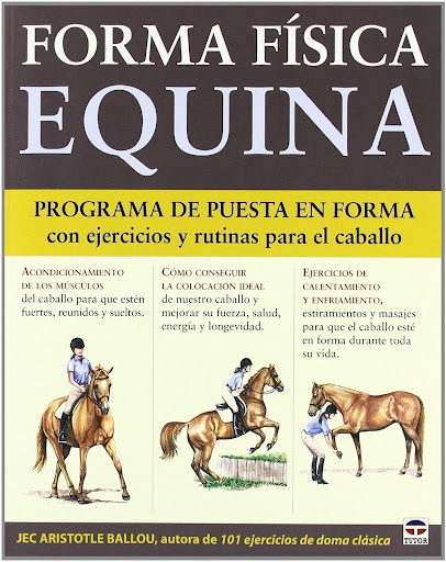 Forma Física Equina: Programa Puesta En Forma Ediciones Tutor,S.A. Libro x 1 FORMA FISICA EQUINA:PROGRAMA PUESTA EN FORMAFormato: 20,3X25,5 cmPrograma de puesta en forma con ejercicios y rutinas para el caballo.Mantenga a su caballo en forma y motivado con ejercicios sencillos