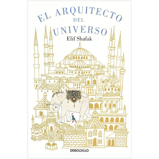 El Arquitecto Del Universo. Elif Shafak Debolsillo Libro x 1.0 ARQUITECTO DEL UNIVERSO, EL   Hay ciudades donde las piedras encierran la historia del mundo entero. Juntando polvo, madera, metal y piedras preciosas, el maestro Sinan había construido los palacios m