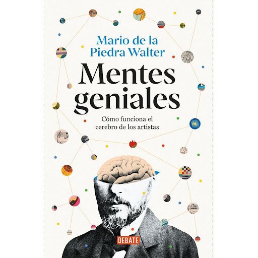 Mentes Geniales. Mario De La Piedra Walter Debate Libro x 1.0 Mentes Geniales. Mario De La Piedra Walter  De Dostoyevski a Borges, de Kandinski y Van Gogh a Frida Kahlo, Andy Warhol o Leonora Carrington, las obras de grandes creadores a los que admiramos estuvie