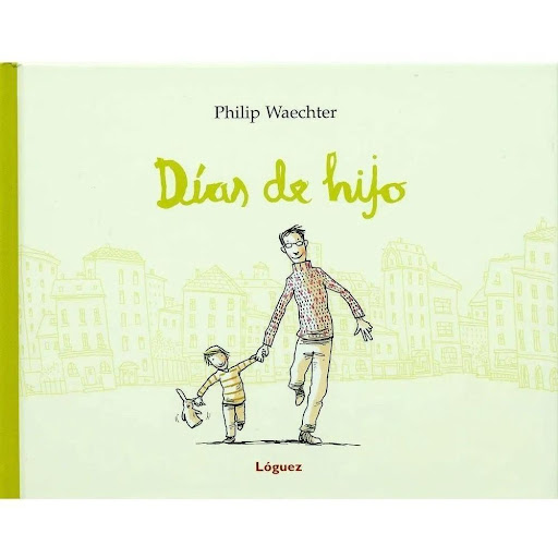 Días De Hijo (t.d) Loguez Ediciones Libro x 1.0 DIAS DE HIJO td Loguez  Con humor e ironía, Philip Waechter nos narra la casi increíble suerte de ser padre. Nos presenta al padre primerizo, para el que de pronto todo es unpequeño milagro, que se em