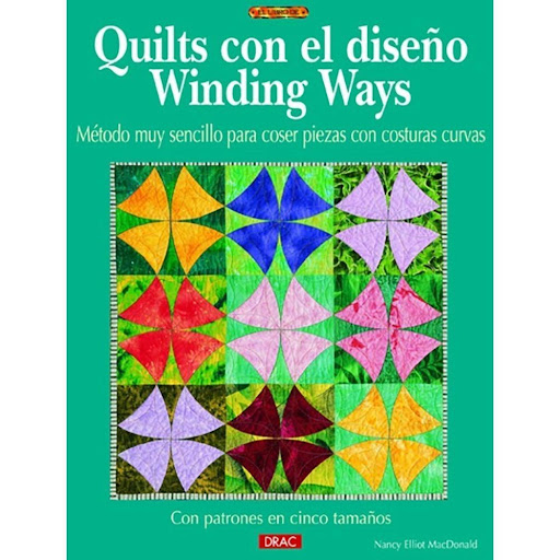 Quilts Con El Diseño Winding Ways Editorial Del Drac Libro x 1.0 QUILTS CON EL DISEÑO WINDING WAYS   Instrucciones paso a paso sobre la técnica desarrollada por la propia autora, para coser las piezas del quilt con costuras curvas y sin alfileres, con facilidad y p
