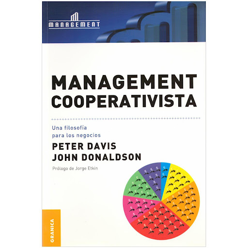 Management Cooperativista. Peter Davis Granica  x 1 MANAGEMENT COOPERATIVISTAManagement cooperativista desarrolla un original enfoque del concepto de gestión en toda clase de empresas, con y sin fines de lucro. Davis y Donaldson rescatan aquí los princ
