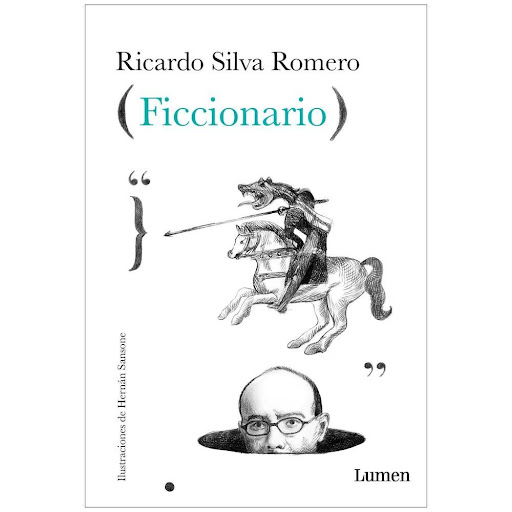 Ficcionario. Ricardo Silva Romero Lumen Libro x 1.0 Ficcionario. Ricardo Silva Romero  Puede ser que las cosas pasen porque sí, pero yo me he jugado la vida por el drama. He creído, porque en algo hay que creer, que todo sucede por algo y para algo. Y 