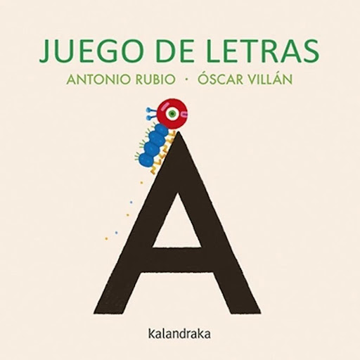 Juego De Letras Kalandraka Libro x 1.0 Juego De Letras   "CON UNA A LA TIENDA DE LOS INDIOSABIERTA ESTÁ." Las 27 letras del abecedario son las protagonistas de una propuesta poética y lúdica para pre-lectores y primeros lectores, de la man