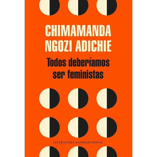 Todos Deberíamos Ser Feministas. Chimamanda Ngozi Adichie Penguin Random House Libro x 1.0 TODOS DEBERIAMOS SER FEMINISTAS   Ser feminista no es solo cosa de mujeres. Chimamanda Ngozi Adichie lodemuestra en este elocuente y perspicaz texto, en el que nos brinda unadefinición singular de lo 