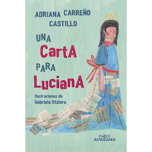 Una Carta Para Luciana. Adriana Carreño Alfaguara Libro x 1.0 UNA CARTA PARA LUCIANA   De lejos sigo sus pasos de goma y tela con nudo ciego. Luciana Garcés en el papelito del amigo secreto, la quinta en la lista, la octava en la fila. Jardinera con un hilo colg