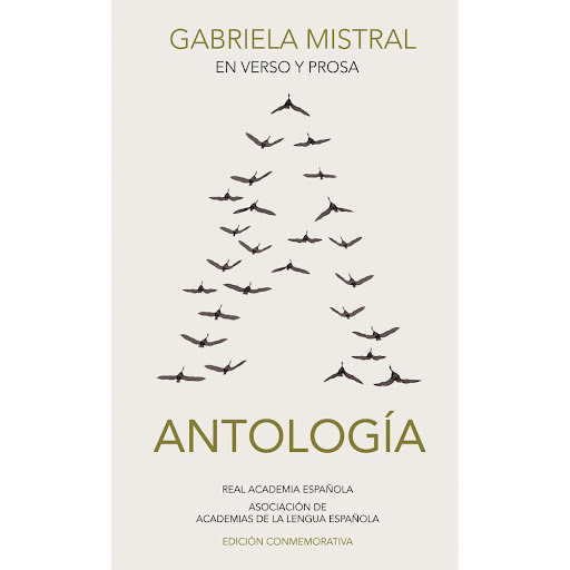 Antología En Verso Y Prosa. Gabriela Mistral Rae Libro x 1.0 ANTOLOGIA EN VERSO Y PROSA  Lo mejor de la obra de Gabiela Mistral, Premio Nobel de Literatura, en una edición preparada y avalada por la Real Academia Española y la Asociación de Academias de la Leng