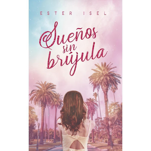 Sueños Sin Brújula. Ester Isel Plataforma Libro x 1.0 Sueños sin brújula   de Ester Isel Formato: Tapa blanda con solapas Páginas: 392 ISBN: 9788418285332 Fecha de publicación: Septiembre 2020   Una novela sobre el mundo de las redes sociales, la fama y 