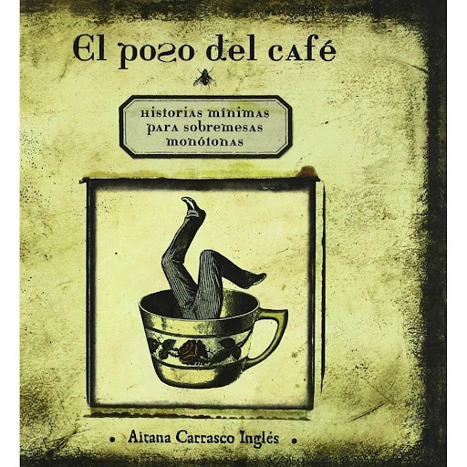 El Poso Del Cafe. Aitana Carrasco Kalandraka Libro x 1.0 Ficha técnica de EL POSO DEL CAFE  Historas mínimas para sobremesas monótonas  Nº de páginas: 48 Editorial: S.L. KALANDRAKA EDICIONES ANDALUCIA Idioma: CASTELLANO Encuadernación: Tapa dura ISBN: 97884