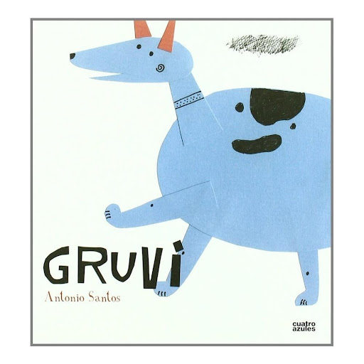 Gruvi. Antonio Santos Los Cuatro Azules Libro x 1.0 GRUVI     Esta es la historia de un misterio protagonizada por un perro de librería, en apariencia ingenuo, y un ratón muy popular. Solo el lector avezado podrá seguir las pistas que el autor del libr