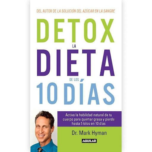 Detox La Dieta De Los 10 Días. Dr. Hyman Mark Aguilar Libro x 1.0 DETOX LA DIETA DE LOS 10 DIAS   Detox la dieta de los 10 días. Por Mark Hyman. Activa la habilidad natural de tu cuerpo para quemar grasa y perder hasta 5 kilos en 10 días.  Recomendado del librero.  