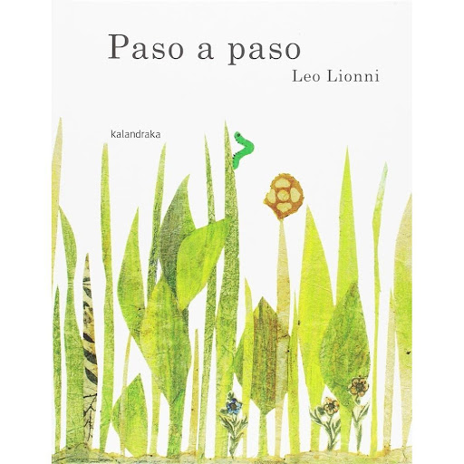 Paso A Paso (t.d) Kalandraka Libro x 1.0 PASO A PASO  Paso a paso”, un clásico de Leo Lionni de 1960, fue su primer libro de fábulas, protagonizado por una astuta oruga que se las ingenia para no ser devorada por diversas aves.   Ficha técni