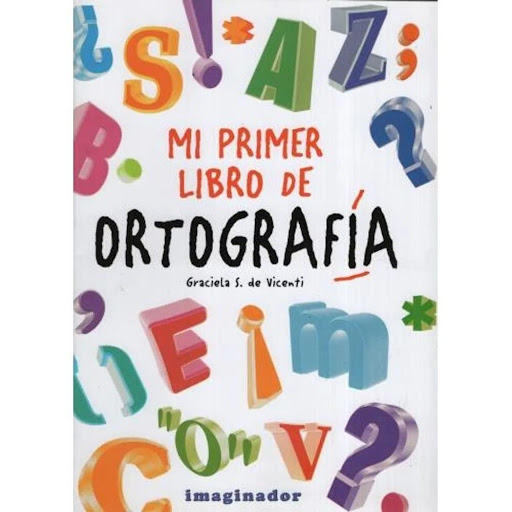 Mi Primer Libro De Ortografía Imaginador Libro x 1.0 MI PRIMER LIBRO DE ORTOGRAFIA  Editorial: Imaginador Infantil Año de edición: 2006 Materia Libros De Actividades Para Niños ISBN: 9789507685125  Páginas:48  Encuadernación:RUSTICA  En esta sopa de let