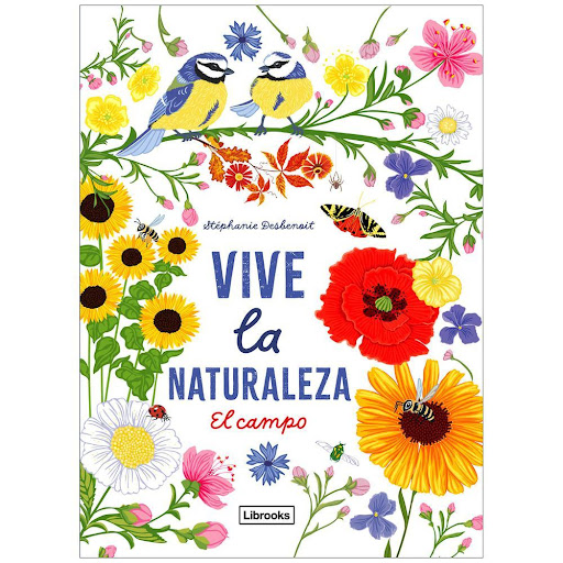 Vive La Naturaleza. El Campo (T.D) Librooks Libro x 1.0 Vive la naturaleza. El campo Stéphanie Desbenoit Un libro que enseña a observar la fauna y la flora, a cuidar del entorno y a realizar manualidades con elementos naturales. Además, es precioso.  Estre