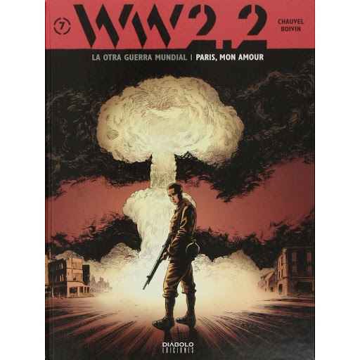 Ww 2.2. La Otra Guerra Mundial Nº 7: Paris, Mon Amour Generico Libro x 1.0 LA OTRA GUE-RRA MUNDIAL 7.PARIS,MON AMOUR  Tras el fracaso de la invasión británica y la caída de Colonia, la victoria parece estar al alcance de los aliados. Pero el canciller Himmler cree en el pode