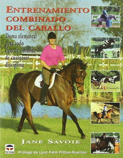 Entrenamiento Combinado Del Caballo Ediciones Tutor,S.A. Libro x 1 ENTRENAMIENTO COMBINADO CABALLOA quién no le gustaría tener a alguien que nos diese la clave para conseguir un nivel más profundo de comunicación y armonía con nuestro caballo? Jane Savoie ofrece dich