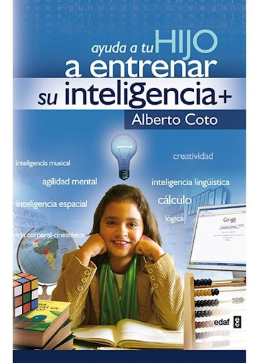 Ayuda A Tu Hijo A Entrenar Su Inteligencia + Edaf Libro x 1 AYUDA A TU HIJO A ENTRENAR SU INTELIGENCIAALBERTO COTO GARCÍAA lo largo de los últimos años he dado muchas conferencias en colegios, institutos y todo tipo de centros educativos, y he comprobado el pr