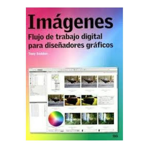 Imagenes: Flujo De Trabajo Digital Para Diseñadorres Grafico Gustavo Gili Libro x 1.0 IMAGENES: FLUJO DE TRABAJO DIGITAL PARA DISEÑADORRES GRAFICOS TONY SEDDON  Resumen  Saber cómo buscar imágenes, cómo clasificarlas, cómo tratarlas y cómo almacenarlas es imprescindible para el trabajo
