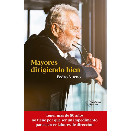 Mayores Dirigiendo Bien Plataforma Libro x 1.0 MAYORES DIRIGIENDO BIEN (21)  Este libro se centra en la gestión y el gobierno de la empresa de un sector de la población para el que todavía no existen reglas y criterios de aplicación claros y efect