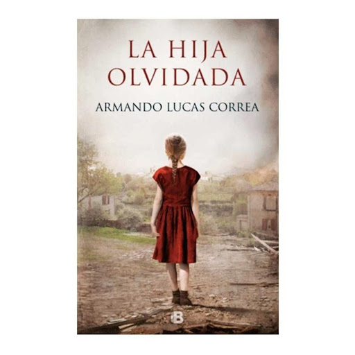 La Hija Olvidada. Armando Lucas Correa Penguin Random House Libro x 1.0 LA HIJA OLVIDADA   Autor(a): Armando Lucas Correa Editorial: Ediciones B ISBN 9789585477698 Dimensiones 23 cm x 15 cm x 2 cm en empaque Encuadernación Rústica N.° páginas 363 Idioma Español Tipo Libro