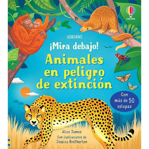 Animales En Peligro Extinción. ¡mira Debajo! (t.d) Usborne Libro x 1.0 ANIMALES EN PELIGRO DE EXTINCION (¡MIRA DEBAJO!)   Libro con solapas para concienciar de la importancia de proteger a los animales en peligro de extinción. Pero no todo son malas noticias, ya que en c