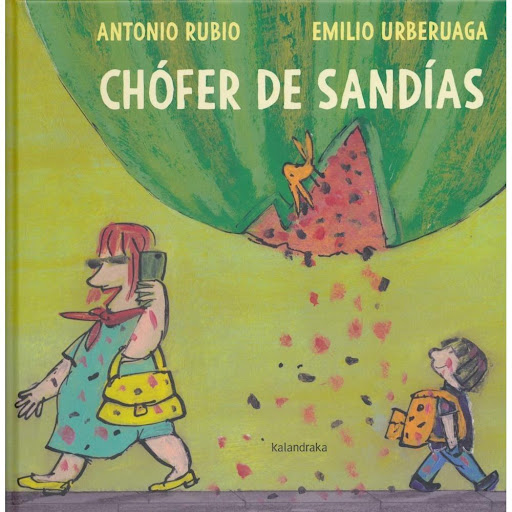 Chofer De Sandías (t.d) Kalandraka Libro x 1.0 CHOFER DE SANDIAS (T.D)(21)  "Chófer de sandías" es una simpática historia ambientada en una gran ciudad, alienada y alienante. Pero incluso en lugares tan hostiles suceden cosas sorprendentes, excepc