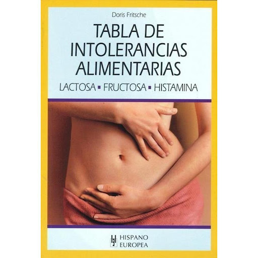 Tabla De Intolerancias Alimentarias Hispano Europea Libro x 1.0 TABLA DE INTOLERANCIAS ALIMENTARIAS  Disfrutar sin molestias. INFORMATIVO: todos los conocimientos científicos sobre la intolerancia a la fructosa, la lactosa y la histamina. PRÁCTICO: tablas alimenta