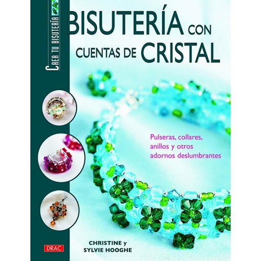 Crea Tu Bisutería. Bisutería Con Cuentas De Cristal Editorial Del Drac Libro x 1.0 CREA TU BISUTERÍA. BISUTERÍA CON CUENTAS DE CRISTAL   Sortijas, collares, pulseras y broches realizados siguiendo paso a paso explicaciones detalladamente ilustradas para reproducirlos fielmente.  Sor