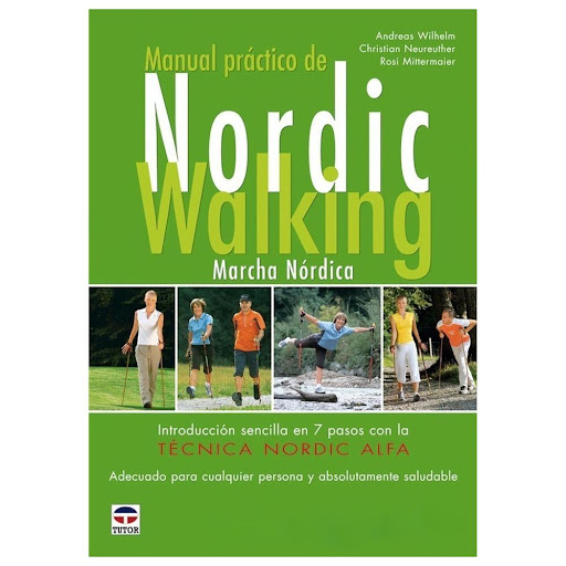 Manual Práctico De Nordic Walking. Marcha Nórdica Ediciones Tutor Libro x 1.0 MANUAL PRÁCTICO DE NORDIC WALKING  El nordic walking explicado de modo sencillo en siete pasos, aplicando la Técnica ALFA –andar derecho, largos los brazos, forma un triángulo con el bastón y adecuar 