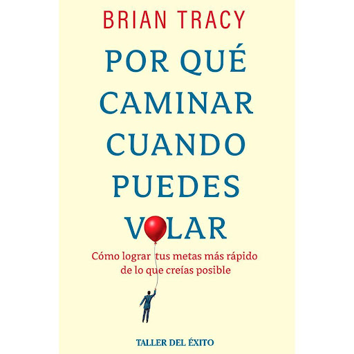 Por Qué Caminar Cuando Puedes Volar. Brian Tracy Editorial Taller Del Exito Libro x 1.0 PORQUE CAMINAR CUANDO PUEDES VOLAR   En este preciso instante, tú posees el talento y las habilidades para lograr mucho más de lo que has logrado. En esta guía práctica, Brian Tracy utiliza la metáfor