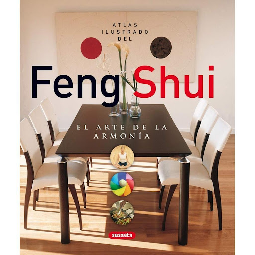 Atlas Ilustrado Del Feng Shui. El Arte De La Armonía Susaeta Ediciones Libro x 1.0 ATLAS ILUSTRADO DEL FENG SHUI - ARTE ARMONIA  Hacer feng shui en las casas o en los negocios es como tocar finos hilos invisibles que hacen que las cosas se compongan y mejoren. Algunos llaman al feng