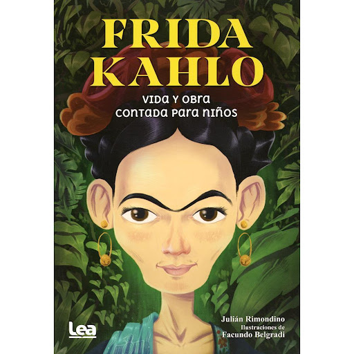 Frida Kahlo: Vida Y Obra Contada Para Niños LEA Libro x 1.0 Frida Kahlo. Vida y obra contada para niños    Autor: Julián Rimondino 64 págs. / 17 x 24 cm Encuadernación rústica ISBN: 978-987-718-650-5 Ilustraciones de Facundo Belgradi.  Una niña muy curiosa des